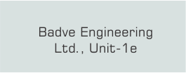 Badve Engineering Ltd., Unit-1e